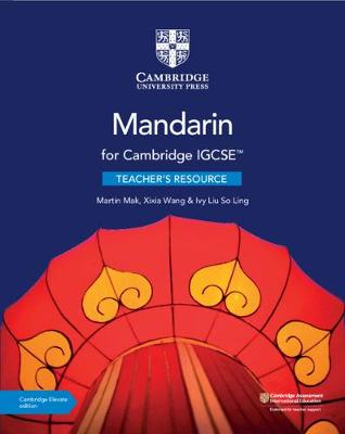 Cover of Cambridge IGCSE (TM) Mandarin Teacher's Resource with Cambridge Elevate