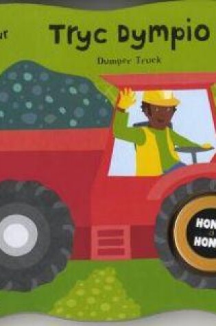 Cover of Peiriannau Mawr Swnllyd: Tryc Dympio/Dumper Truck