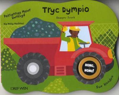 Book cover for Peiriannau Mawr Swnllyd: Tryc Dympio/Dumper Truck