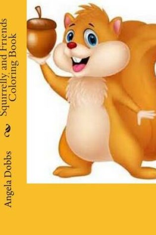 Cover of Squirrelly and Friends ColoringBook