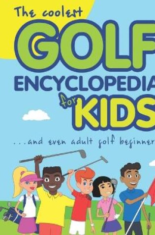 Cover of The Coolest Golf Encyclopedia for Kids...