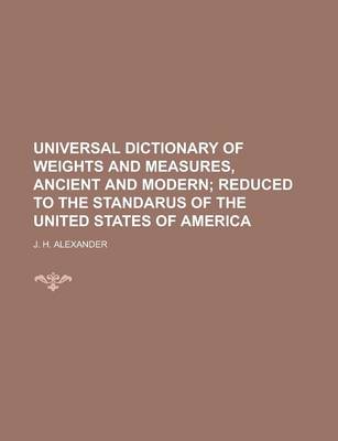 Book cover for Universal Dictionary of Weights and Measures, Ancient and Modern