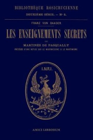 Cover of Les enseignements secrets de Martines de Pasqually. Notice historique sur le martinezisme et le martinisme