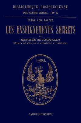 Book cover for Les enseignements secrets de Martines de Pasqually. Notice historique sur le martinezisme et le martinisme