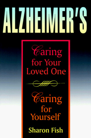 Cover of Alzheimer's: Caring for Your Loved One, Caring for Yourself