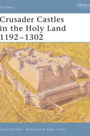 Cover of Crusader Castles in the Holy Land 1192-1302