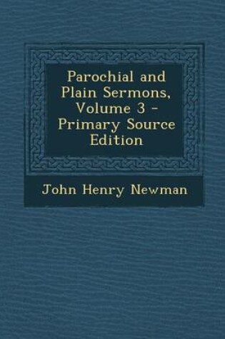 Cover of Parochial and Plain Sermons, Volume 3 - Primary Source Edition