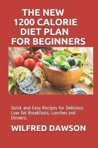 Cover of The New 1200 Calorie Diet Plan for Beginners