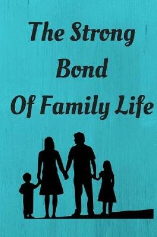 Cover of The Strong Bond of Family Life