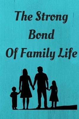 Book cover for The Strong Bond of Family Life