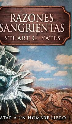 Book cover for Razones Sangrientas (Matar A Un Hombre Libro 1)