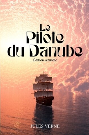 Cover of Le Pilote du Danube (Annoté)
