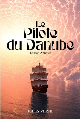 Book cover for Le Pilote du Danube (Annoté)