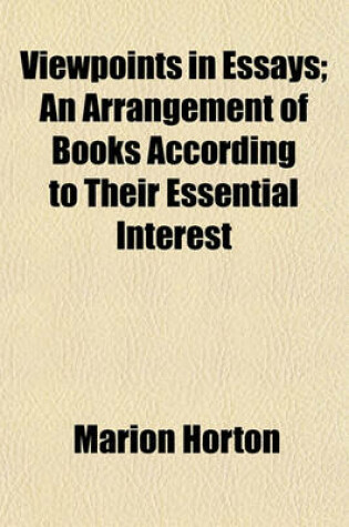 Cover of Viewpoints in Essays; An Arrangement of Books According to Their Essential Interest