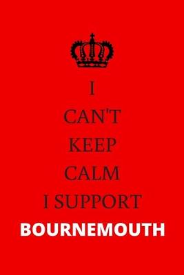 Cover of I Can't Keep Calm I Support Bournemouth