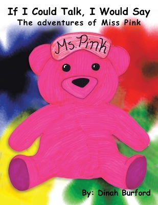 Book cover for If I Could Talk, I Would Say The Adventures of Miss Pink