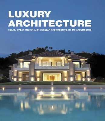 Book cover for Luxury Architecture: Villas, Urban Design, Singular Architecture