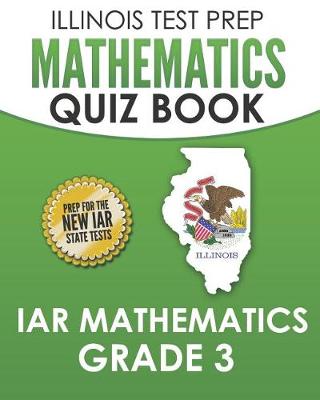 Book cover for Illinois Test Prep Mathematics Quiz Book Iar Mathematics Grade 3