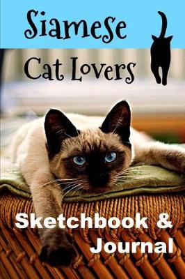 Book cover for Siamese Cat Lovers Sketchbook & Journal