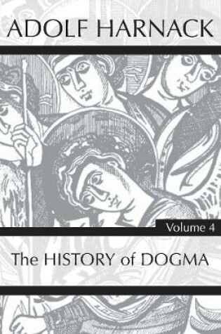 Cover of History of Dogma, Volume 4