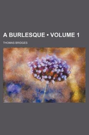 Cover of A Burlesque (Volume 1)