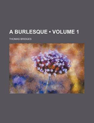 Book cover for A Burlesque (Volume 1)