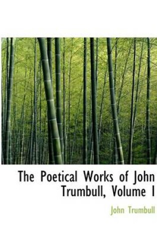 Cover of The Poetical Works of John Trumbull, Volume I