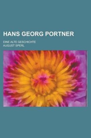 Cover of Hans Georg Portner; Eine Alte Geschichte