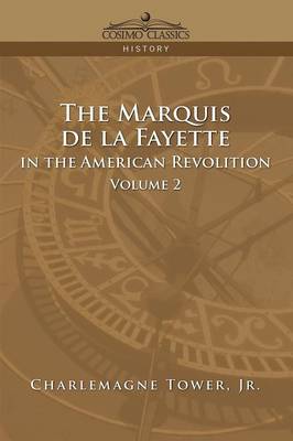 Book cover for The Marquis de La Fayette in the American Revolution Volume 2