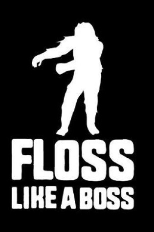 Cover of Floss Like A Boss