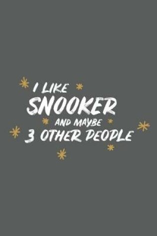Cover of I Like Snooker and Maybe 3 Other People
