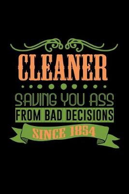 Book cover for Cleaner saving you ass from bad decisions. Since 1854