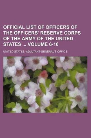 Cover of Official List of Officers of the Officers' Reserve Corps of the Army of the United States Volume 6-10