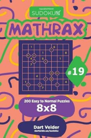 Cover of Sudoku Mathrax - 200 Easy to Normal Puzzles 8x8 (Volume 19)