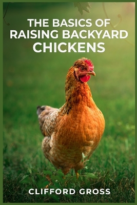 Book cover for The Basics of Raising Backyard Chickens