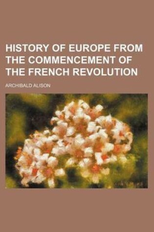 Cover of History of Europe from the Commencement of the French Revolution