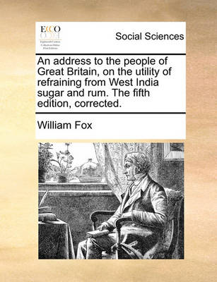 Book cover for An address to the people of Great Britain, on the utility of refraining from West India sugar and rum. The fifth edition, corrected.