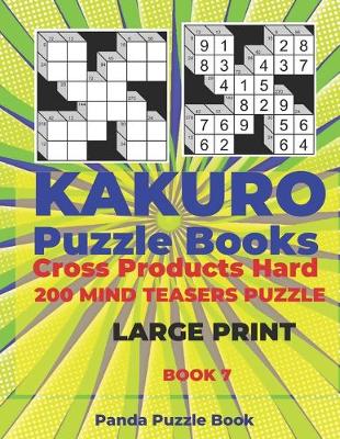 Book cover for Kakuro Puzzle Book Hard Cross Product - 200 Mind Teasers Puzzle - Large Print - Book 7