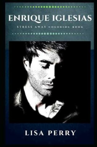 Cover of Enrique Iglesias Stress Away Coloring Book