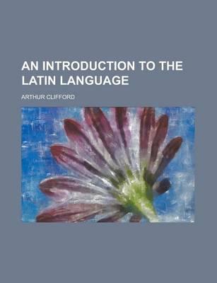 Book cover for An Introduction to the Latin Language