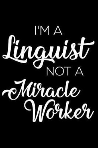 Cover of I'm a Linguist Not a Miracle Worker