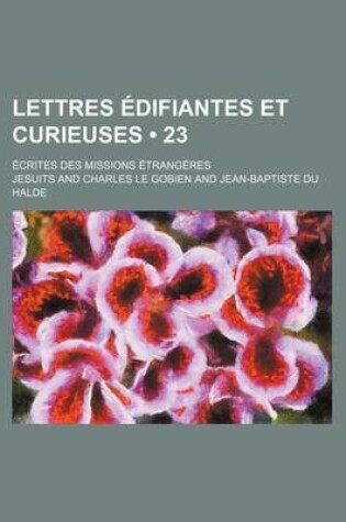 Cover of Lettres Edifiantes Et Curieuses (23); Ecrites Des Missions Etrangeres