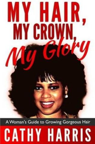 Cover of My Hair, My Crown, My Glory