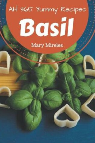 Cover of Ah! 365 Yummy Basil Recipes