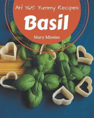 Book cover for Ah! 365 Yummy Basil Recipes