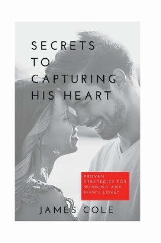 Cover of Secrets to Capturing His Heart