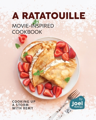 Book cover for A Ratatouille Movie-Inspired Cookbook