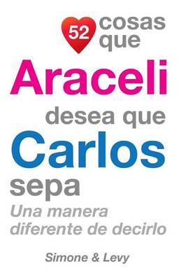 Book cover for 52 Cosas Que Araceli Desea Que Carlos Sepa