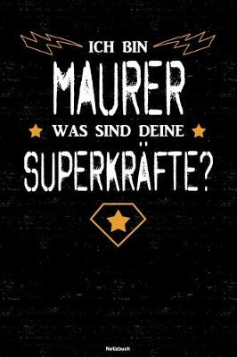 Book cover for Ich bin Maurer was sind deine Superkrafte? Notizbuch