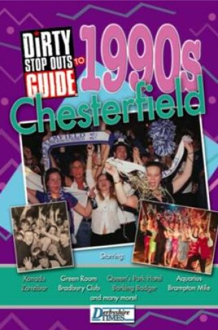 Cover of The Dirty Stop Out's Guide to 1990s Chesterfield